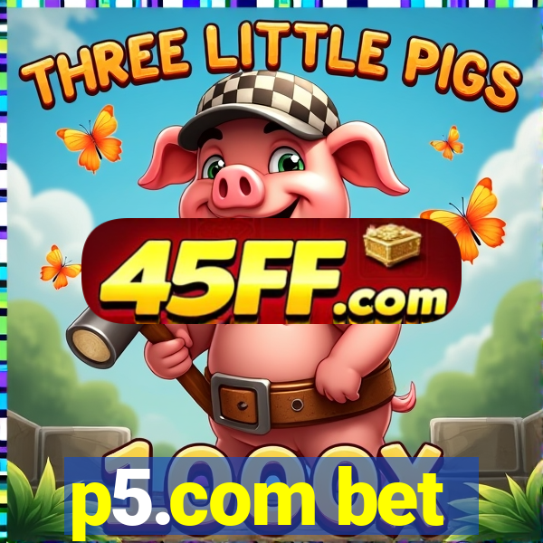 p5.com bet
